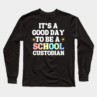 It's A Good Day To Be A School Custodian Long Sleeve T-Shirt